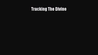 [Read Book] Tracking The Divine  EBook