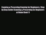 PDF Canning & Preserving:Canning for Beginners: Step by Step Guide (Canning & Preserving for