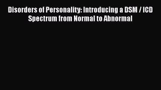 [Read book] Disorders of Personality: Introducing a DSM / ICD Spectrum from Normal to Abnormal