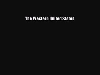[Read Book] The Western United States  EBook