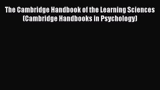 [Read book] The Cambridge Handbook of the Learning Sciences (Cambridge Handbooks in Psychology)
