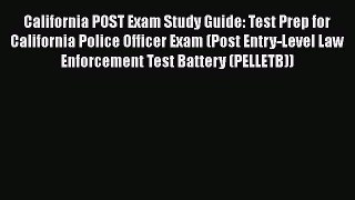 [Read Book] California POST Exam Study Guide: Test Prep for California Police Officer Exam