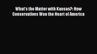 [Read Book] What's the Matter with Kansas?: How Conservatives Won the Heart of America  EBook