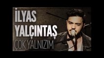 İlyas Yalçıntaş - Çok YalnızımYine muhteşem bir şarkı