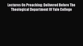[PDF] Lectures On Preaching: Delivered Before The Theological Department Of Yale College [Download]