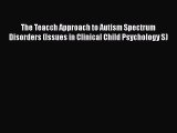 [Read book] The Teacch Approach to Autism Spectrum Disorders (Issues in Clinical Child Psychology