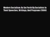 [PDF] Modern Socialism: As Set Forth By Socialists In Their Speeches Writings And Programs
