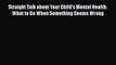 [Read book] Straight Talk about Your Child's Mental Health: What to Do When Something Seems