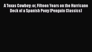 [Read Book] A Texas Cowboy: or Fifteen Years on the Hurricane Deck of a Spanish Pony (Penguin