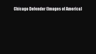 [Read Book] Chicago Defender (Images of America)  EBook