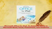 Download  Microsoft Office for iPad An Essential Guide to Microsoft Word Excel PowerPoint and Free Books