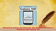 PDF  Samsung Galaxy S3 Manual The Beginners Users Guide to the Galaxy S3  Read Online