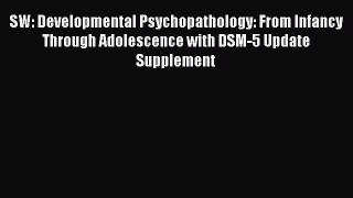 [Read book] SW: Developmental Psychopathology: From Infancy Through Adolescence with DSM-5
