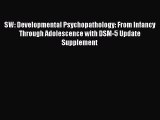 [Read book] SW: Developmental Psychopathology: From Infancy Through Adolescence with DSM-5