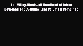 [Read book] The Wiley-Blackwell Handbook of Infant Development  Volume I and Volume II Combined