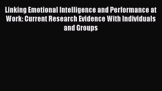 [Read book] Linking Emotional Intelligence and Performance at Work: Current Research Evidence