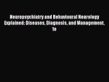 [Read book] Neuropsychiatry and Behavioural Neurology Explained: Diseases Diagnosis and Management