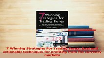 Read  7 Winning Strategies For Trading Forex Real and actionable techniques for profiting from Ebook Free