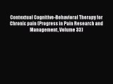 [Read book] Contextual Cognitive-Behavioral Therapy for Chronic pain (Progress in Pain Research