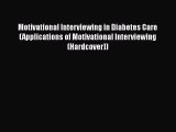 [Read book] Motivational Interviewing in Diabetes Care (Applications of Motivational Interviewing