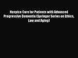 [Read book] Hospice Care for Patients with Advanced Progressive Dementia (Springer Series on