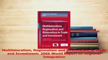 Read  Multilateralism Regionalism and Bilateralism in Trade and Investment 2006 World Report on Ebook Free