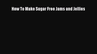 Download How To Make Sugar Free Jams and Jellies  EBook