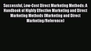 Read Successful Low-Cost Direct Marketing Methods: A Handbook of Highly Effective Marketing