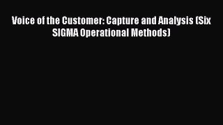 Download Voice of the Customer: Capture and Analysis (Six SIGMA Operational Methods) PDF Free