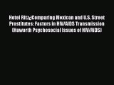 [Read book] Hotel Ritz¿Comparing Mexican and U.S. Street Prostitutes: Factors in HIV/AIDS Transmission