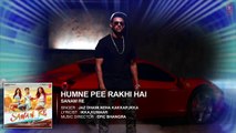 Humne Pee Rakhi Hai Full Song (Audio) | SANAM RE | Pulkit Samrat, Yami Gautam, Divya khosla Kum