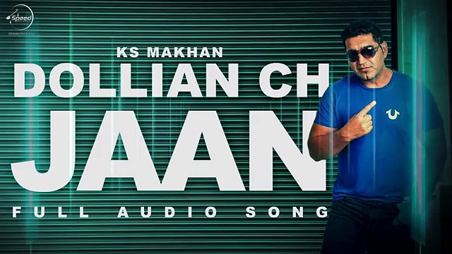 Dollian Ch Jaan - KS Makhan - Punjabi Song