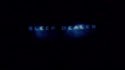 SLEEP DEALER (2008) Bande Annonce VOSTF