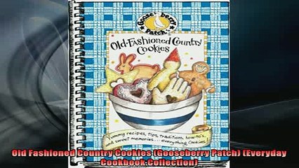 FREE DOWNLOAD  Old Fashioned Country Cookies Gooseberry Patch Everyday Cookbook Collection  BOOK ONLINE