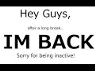 IM BACK!! [ YouTube Update ]