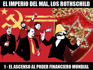 EL IMPERIO DEL MAL, LOS ROTHSCHILD - 1: EL ASCENSO AL PODER FINANCIERO MUNDIAL