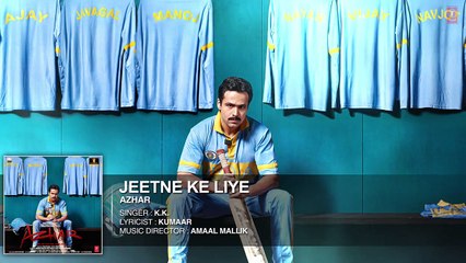 Jeetne Ke Liye Full Song _ Azhar _ Emraan Hashmi, Nargis Fakhri, Prachi Desai