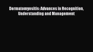Read Dermatomyositis: Advances in Recognition Understanding and Management PDF Online
