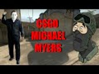 CSGO MICHAEL MYERS FUNNY MOMENTS!