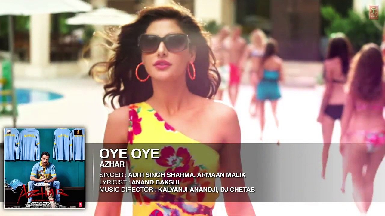 OYE OYE Full Song _ Azhar _ Emraan Hashmi, Nargis Fakhri, Prachi Desai DJ Chetas