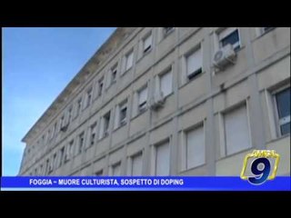 Foggia  | Muore culturista, sospetto di doping