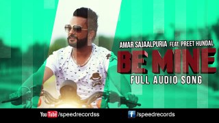 Be Mine ( Full Audio Song ) - Amar Sajaalpuria Feat Preet Hundal - Punjabi Songs