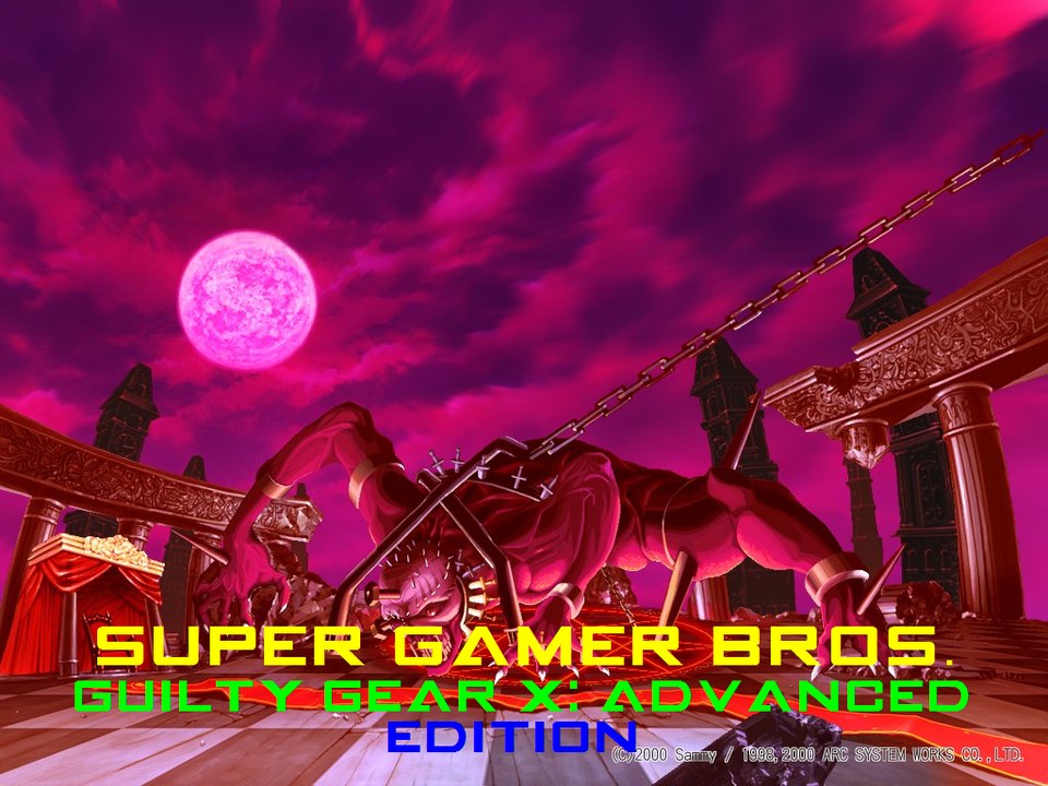 Super Gamer Bros. - Guilty Gear X: Advance Edition
