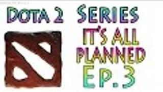 Dota 2 Series - It's All Planned