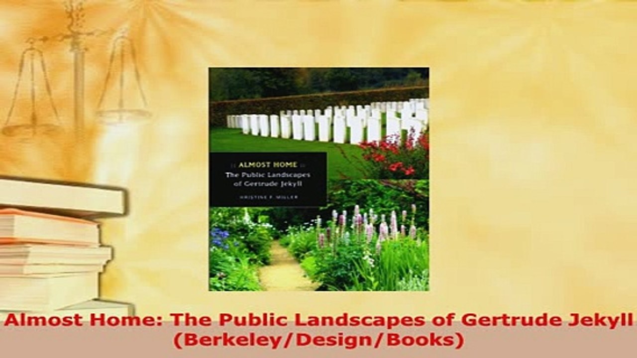 PDF  Almost Home The Public Landscapes of Gertrude Jekyll BerkeleyDesignBooks Read Online