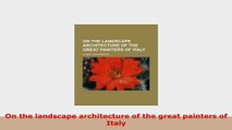 Download  On the landscape architecture of the great painters of Italy Download Online