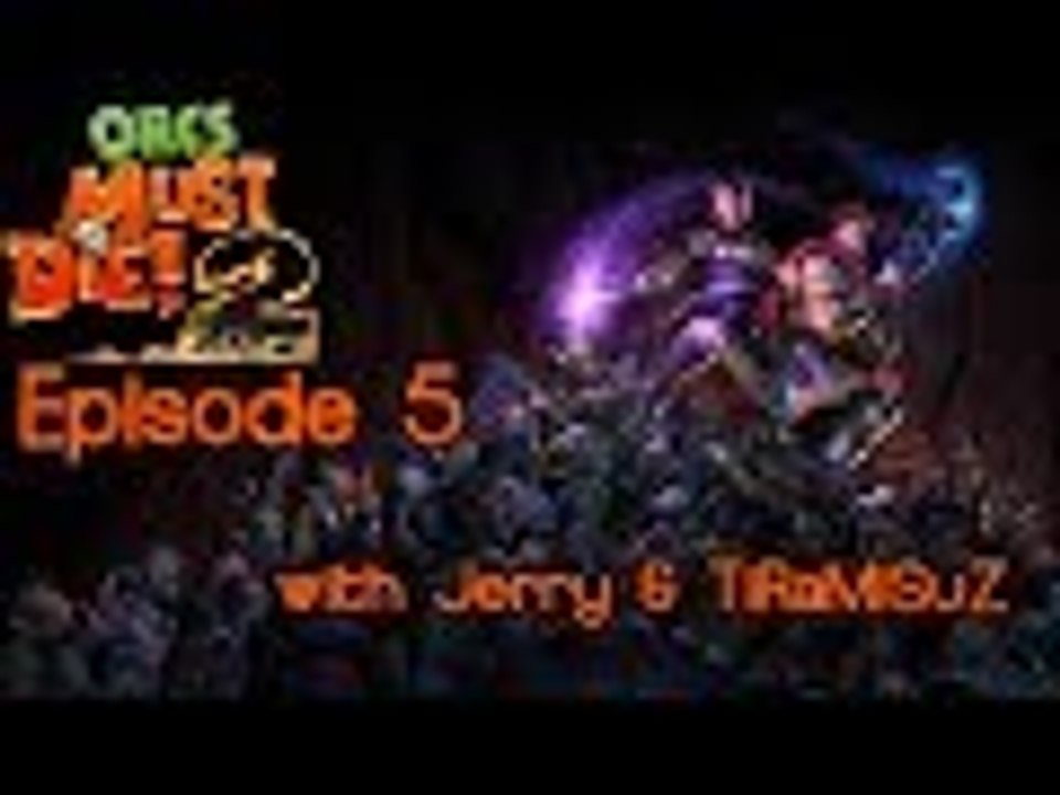 Orcs Must Die! 2 - Episode 5 - Let's Play w/ TiRaMiSuZ & Jerry