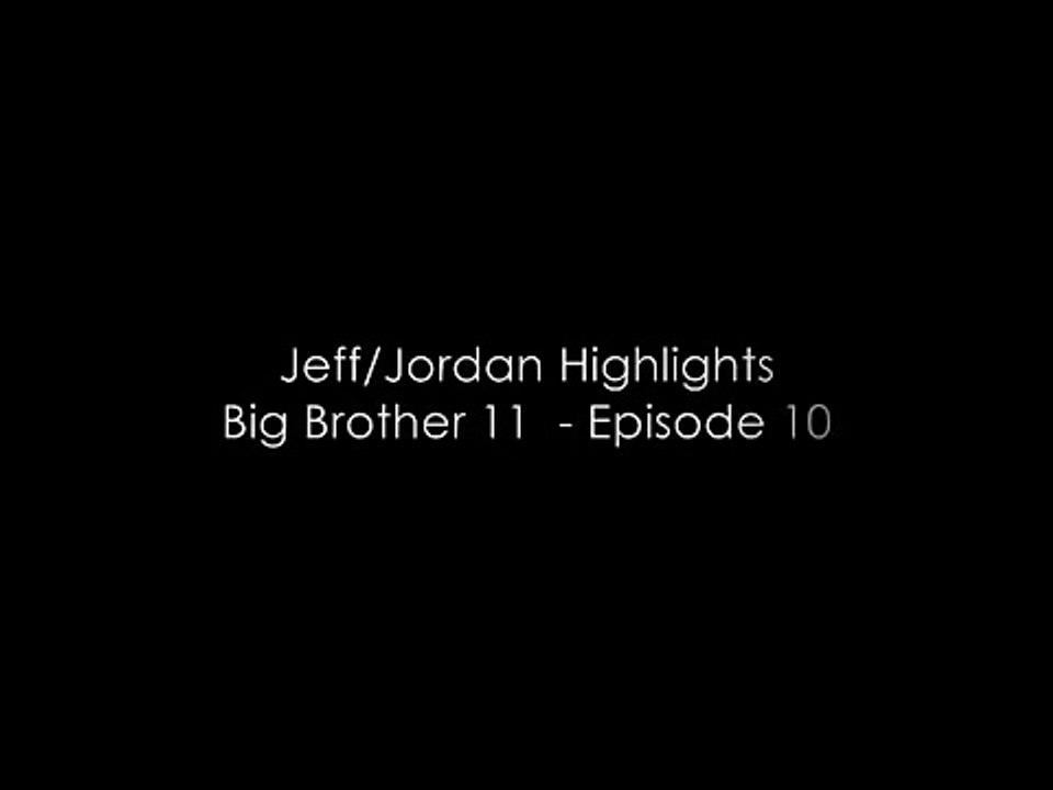 Jeff/Jordan Highlights - Big Brother 11 Episode 10