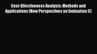 Read Cost-Effectiveness Analysis: Methods and Applications (New Perspectives on Evaluation