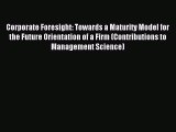 Read Corporate Foresight: Towards a Maturity Model for the Future Orientation of a Firm (Contributions